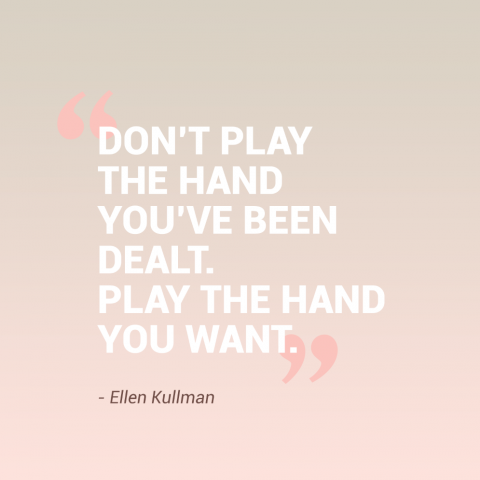 Quote - Don't play the hand you've been dealt!